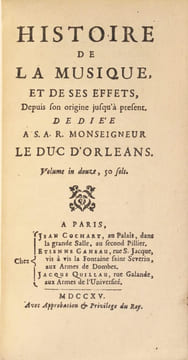 Histoire de la musique, et de ses effets, Depuis son origine jusqu’à présent. Dédiée à S.A.R. Monseigneur Le Duc d'Orléans. L'Histoire de la Musique ...