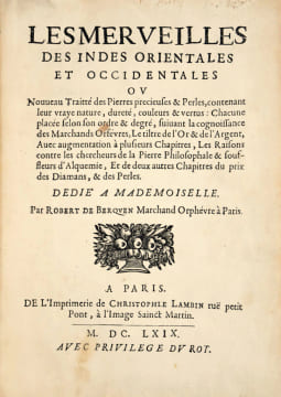 Les Merveilles des Indes Orientales et Occidentales ou nouveau traitté des Pierres précieuses et perles, contenant leur vray nature, dureté, couleurs ...