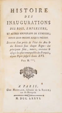 Histoire des inaugurations des rois, empereurs, et autres souverains de l’univers ; depuis leur origine jusqu’à présent. Suivie d’un précis de l’état ...