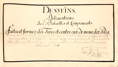 Desseins, ou Delineations des Batailles et Campements. Faites et formez des Turcs et contre eux, de meme des Puissances Chretiennes de la plupart de ...
