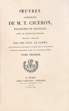 Œuvres complètes de M. T. Cicéron, traduites en français, avec le texte en regard. Edition publiée par Jos. –Vict. Le Clerc, ancien professeur de ...