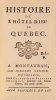 Histoire de l’Hôtel-Dieu de Québec. Edition originale de ces annales retraçant le récit de la création à Québec du premier hôpital  par les ...