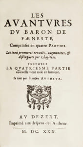 Les Avantures du Baron de Faeneste, Comprinses en quatre Parties. Les trois premières reveuës, augmentees, & distinguees par Chapitres ; ensemble, la quatriesme partie nouvellement mise en lumière, le tout par le mesme autheur. « Par sa double vocation de soldat et d’écrivain calviniste, Agrippa d’Aubigné s’est progressivement imposé comme une figure de premier plan dans la littérature française de la Renaissance. Sainte-Beuve, déjà, voyait en lui ‘l’image abrégée de son siècle’,  jugement que la critique moderne s’accorde à confirmer ».