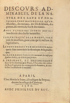 Discours admirables, de la nature des eaux et fonteines, tant naturelles qu’artificielles, des metaux, des sels & salines, des pierres, des terres, du ...