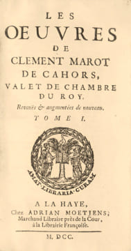 Les Œuvres de Clément Marot de Cahors, valet de chambre du Roy. Reveuës & augmentées de nouveau. Peut-être le plus célèbre exemplaire conservé dans ...