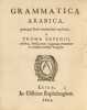 Grammatica Arabica, quinque libris methodice explicata. A Thomas Erpenio, Arabica, Persicae, etc. « Première édition de cette grammaire arabe,  la ...