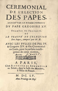 Ceremonial de l’election des Papes, dressé par le commandement du Pape Gregoire XV. Traduit en François. Et le traité de l’election Des Papes, composé par M. B. Avec les Bulles de Pie IV & Grégoire XV & son Ceremonial en Latin, pour la parfaite intelligence de cette matiere. Précieux exemplaire conservé dans sa première reliure en vélin souple de l’époque.