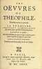 Les Œuvres de Théophile, Divisées en trois parties. La premiere, contenant l’immortalité de l’Ame, avec plusieurs autres pièces. La seconde les ...