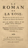 Le Roman de la Rose… Revu sur plusieurs Editions & sur quelques anciens Manuscrits. Accompagn&eacute; de plusieurs autres Ouvrages, d’une Pr&eacute;face historique, ...
