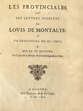 Les Provinciales ou les lettres écrites par Louis de Montalte à un provincial de ses amis et aux RR. PP. Jésuites Sur le sujet de la Morale, & de la ...