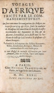 Voyages d’Afrique faicts par le commandement du Roy. Ou sont contenues les navigations des Fraçois, entreprises en 1629 & 1630 sous la conduite de ...