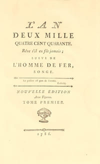 L’An deux mille quatre cent quarante. Rêve s’il en fût jamais ; suivi de l’Homme de fer, songe. Première édition complète, en partie originale, de cette importante utopie considérée comme l'un des tous premiers textes d'anticipation.