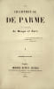 La Chartreuse de Parme par l’auteur de Rouge et Noir. Deuxi&egrave;me &eacute;dition. L’&eacute;dition originale de second tirage de la Chartreuse de Parme  conserv&eacute;e dans ...