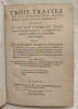 Trois traitez de la philosophie naturelle, non encore imprimez scavoir Le secret livre du tr&egrave;s ancien philosophe Artephius, traitant de l'art occulte ...