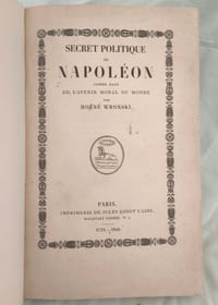 Secret politique de Napoléon comme base de l’avenir moral du monde. – Le Faux Napoléonisme…