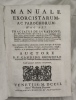 Manuale exorcistarum ac parochorum : hoc est tractatus de curatione ac protectione divina ; in quo reprobatis erroribus, verus, certus, securus, ...