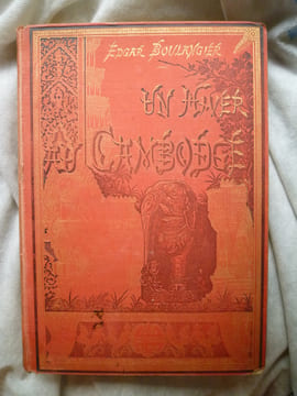 Un Hiver au Cambodge - Chasses au tigre, à l'éléphant et au buffle sauvage - Souvenirs d'une Mission Officielle remplie en 1880-1881. BOULANGIER ...