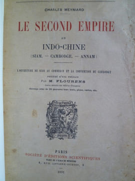 Le Second Empire en Indo-Chine (Siam-Cambodge-Annam) - L'ouverture du Siam au Commerce et à la Convention du Cambodge. MEYNIARD (Charles)