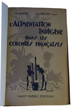 Alimentation Indigène dans les Colonies Françaises - Protectorats et Territoires sous Mandat. HARDY (G.) - RICHET (Ch.) (Sous la Direction de)