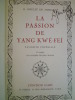 La Passion de Yang Kwe-Fei, Favourite Impériale d'après les anciens textes Chinois. SOULIE DE MORANT (G.)