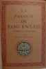 La Passion de Yang Kwe-Fei, Favourite Impériale d'après les anciens textes Chinois. SOULIE DE MORANT (G.)