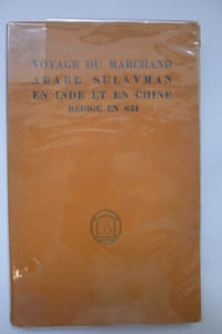 Voyage du Marchand Arabe Sulayman en Inde et en Chine, rédigé en 851, suivi de remarques.