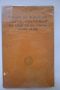 Voyage du Marchand Arabe Sulayman en Inde et en Chine, rédigé en 851, suivi de remarques.