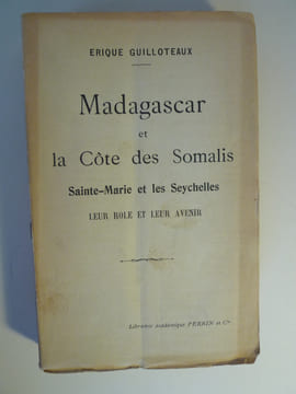 Madagascar et la Côte des Somalis, Sainte-Marie et les Sychelles - Leur Rôle et leur Avenir.. GUILLOTEAUX (Erique) - [MADAGASCAR]  