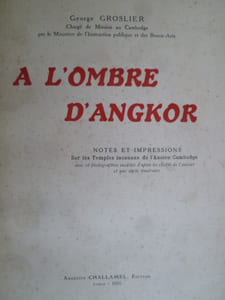 A l'Ombre d'Angkor - Notes et Impressions sur les Temples inconnus de l'Ancien Cambodge