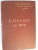 l'Annam en 1906 - Géographie - Histoire - Administration - Commerce - Agriculture - Industrie.. [ANNAM]  [Chambre Consultative Mixte de Commerce et ...