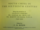 South China in the Sixteen Century - Being the narratives of Galeote Pereira, Fr. Gaspar da Cruz,  Fr. Martin de Rada, Edited by C.R. Boxer. [BOXER]