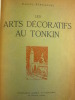 Les Arts Décoratifs du Tonkin. BERNANOSE (Marcel) 