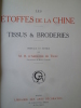 Les Etoffes de la Chine - Tissus & Broderies . ARDENNE DE TIZAC (H. D'.) 