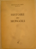 Histoire des Mongols: Enquéte d'un envoyé d'Innocent IV dans l'Empire Tartare (1245-1247). PLAN CARPIN (Jean de)