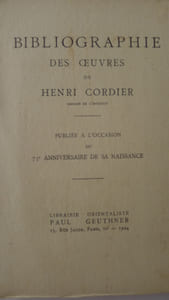 Bibliographie des Oeuvres de Henri Cordier - Publiée à l'occasion du 75e anniversaire de sa naissance.