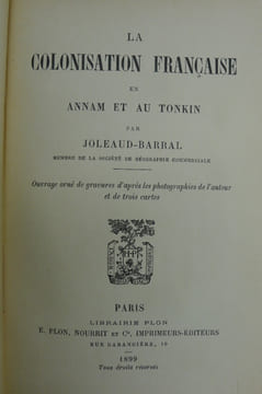 La Colonisation Française en Annam et au Tonkin . JOLEAUD-BARRAL