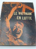 Le Vietnam en Lutte. [VIETNAM]