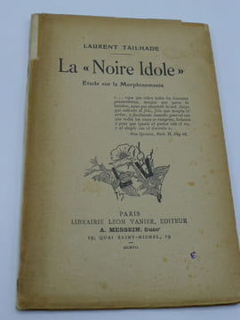 La "Noire Idole" - Etude sur la Morphinomanie. TAILHADE (Laurent)