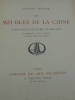Les Meubles de la Chine (Première série) - Cinquante-Quatre Planches accompagnées d'une Préface et d'une Table descriptive par Odilon Roche. ROCHE ...
