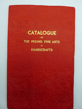 Catalogue of the Peking Fine Arts and Handicrafts - Sole Agent: Metropolitan Commercial Co Ltd, Printing House, Hong Kong. . [CHINESE FINE ARTS and ...