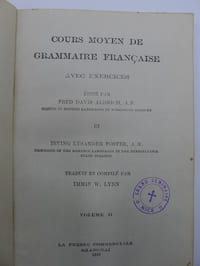 Cours Moyen de Grammaire Française avec exercices, Edité par Fred Davis Aldrich, Master in Modern Languages in Worcester Academy et Irving Lysander Foster, Professor of the Roman Languages in the Pennsylvania State College, Traduit et Commenté par Immin W. Lynn - Volume II.