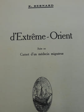 D'Extrême-Orient - Suite au Carnet d'un médecin migrateur. BERNARD (Dr. R.) - [INDOCHINE] [OPIUM] 