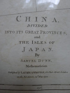 China divided into its Great Provinces and the Isles of Japan, by Samuel Dunn, Mathematician.