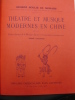 Théâtre et Musique Modernes en Chine, avec une étude technique de la Musique Chinoise et transcriptions pour piano par André Gailhard. . SOULIE DE ...