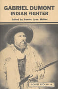 Gabriel Dumont Indian Fighter. par [INDIENS] McKEE (Sandra Lynn).