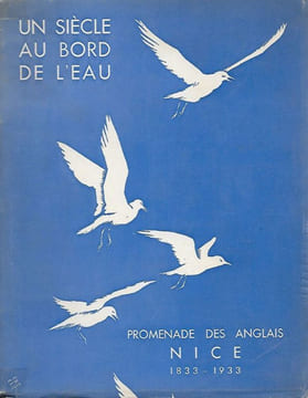 Un siècle au bord de l'eau. Promenade des Anglais. Nice, 1833-1933. . [TOURISME]