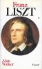 Franz Liszt. . [LISZT] WALKER (Alan).