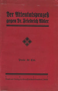 Der Attentatsprozess gegen Dr. Friedrich Adler. [Le procès pour attentat de Friedrich Adler].