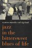 Jazz in the Bittersweet Blues of Life.. MARSALIS (Wynton) et VIGELAND (Carl).