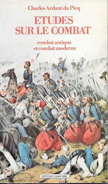 Etudes sur le combat. Combat antique et combat moderne.. ARDANT DU PICQ (Charles).